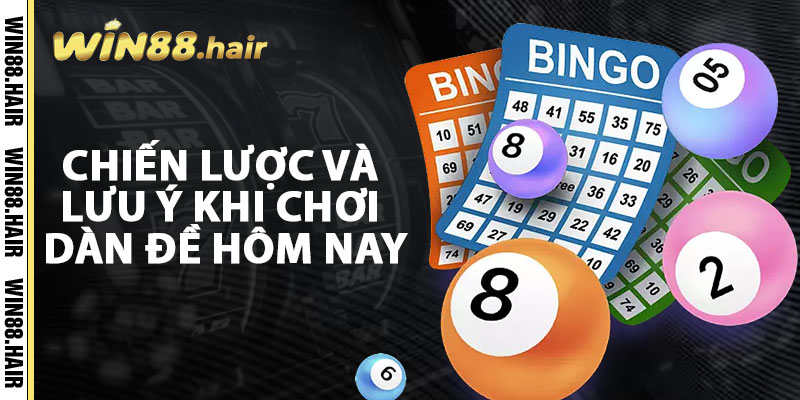 Chiến Lược Và Lưu Ý Khi Chơi Dàn Đề Hôm Nay
